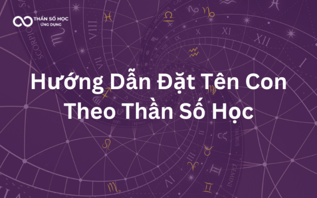 Hướng Dẫn Đặt Tên Con Theo Thần Số Học