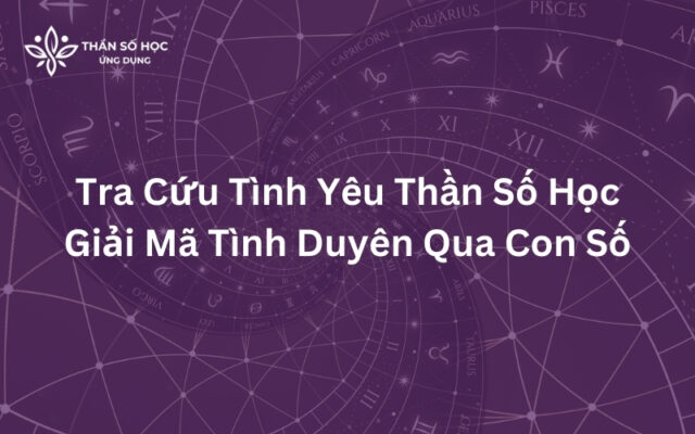 ra Cứu Tình Yêu Thần Số Học - Giải Mã Tình Duyên Qua Con Số