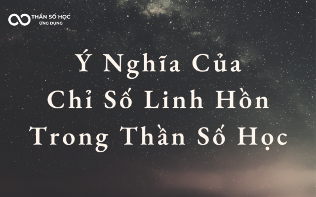 Ý Nghĩa của Chỉ Số Linh Hồn Trong Thần Số Học