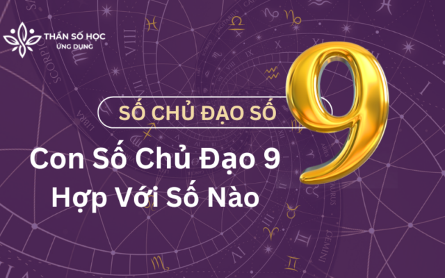 Số Chủ Đạo 9 Hợp Với Số Nào