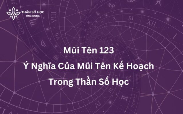 Mũi Tên 123- Ý Nghĩa Của Mũi Tên Kế Hoạch Trong Thần Số Học