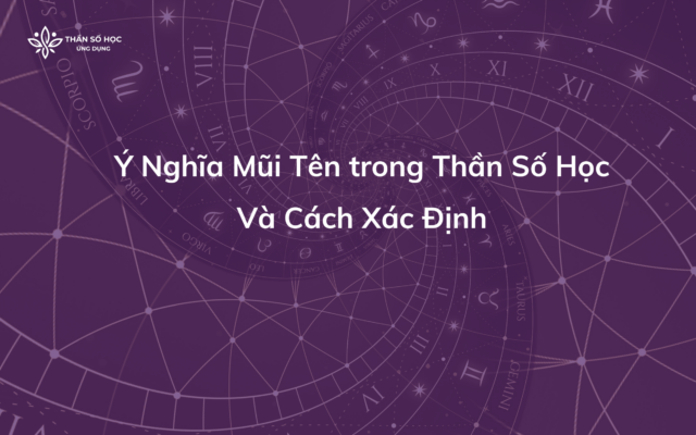 Ý Nghĩa Mũi Tên Trong Thần Số Học Và Cách Xác Định.