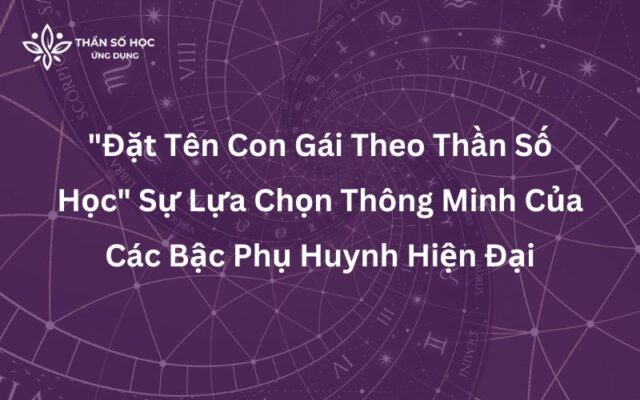 "Đặt Tên Con Gái Theo Thần Số Học" Sự Lựa Chọn Thông Minh Của Các Bậc Phụ Huynh Hiện Đại