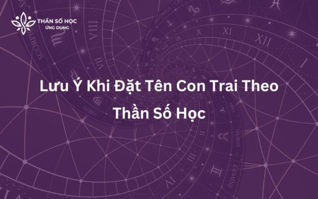 Lưu Ý Khi Đặt Tên Con Trai Theo Thần Số Học