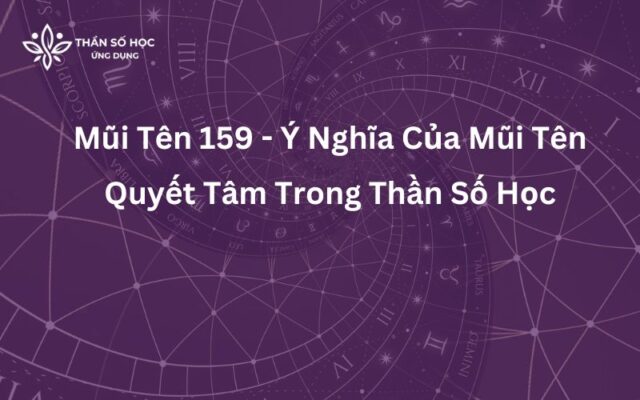 Mũi Tên 159 - Ý Nghĩa Của Mũi Tên Quyết Tâm Trong Thần Số Học