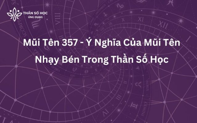 Mũi Tên 357 - Ý Nghĩa Của Mũi Tên Nhạy Bén Trong Thần Số Học