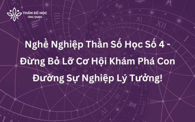 Nghề Nghiệp Thần Số Học Số 4 - Đừng Bỏ Lỡ Cơ Hội Khám Phá Con Đường Sự Nghiệp Lý Tưởng!