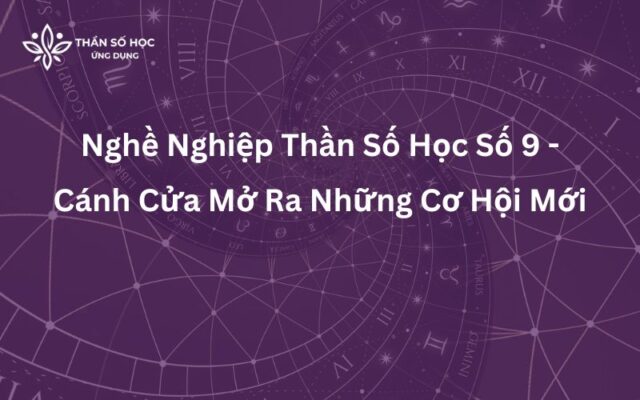 Nghề Nghiệp Thần Số Học Số 9 - Cánh Cửa Mở Ra Những Cơ Hội Mới