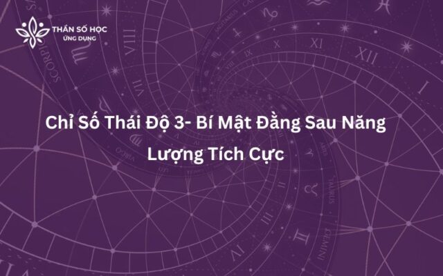 Chỉ Số Thái Độ 3- Bí Mật Đằng Sau Năng Lượng Tích Cực