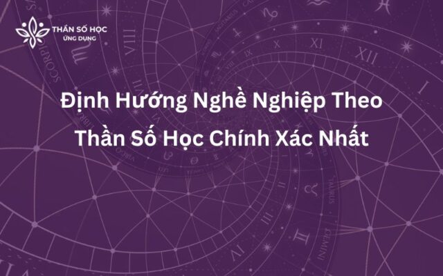 Định Hướng Nghề Nghiệp Theo Thần Số Học Chính Xác Nhất