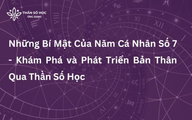 Những Bí Mật Của Năm Cá Nhân Số 7 - Khám Phá và Phát Triển Bản Thân Qua Thần Số Học