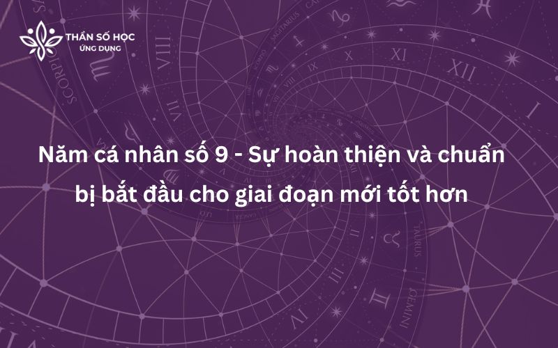 Năm cá nhân số 9 - Sự hoàn thiện và chuẩn bị bắt đầu cho giai đoạn mới tốt hơn