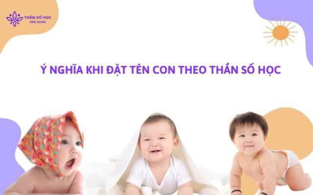 Ý nghĩa khi đặt tên con theo Thần số học