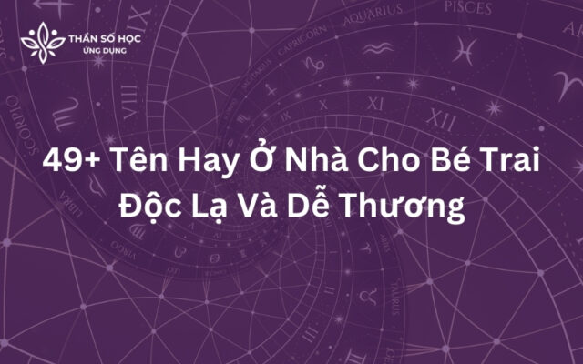 49+ Tên Hay Ở Nhà Cho Bé Trai  – Độc Lạ Và Dễ Thương