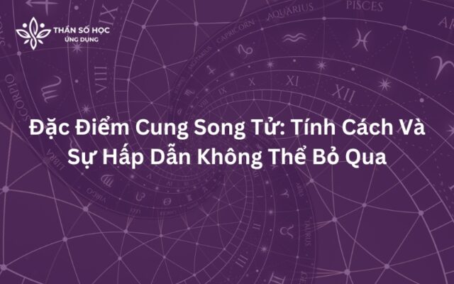 Đặc Điểm Cung Song Tử Tính Cách và Sự Hấp Dẫn Không Thể Bỏ Qua