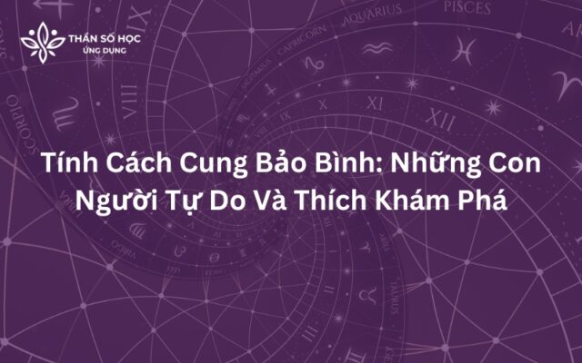 Tính Cách Cung Bảo Bình Những Con Người Tự Do Và Thích Khám Phá