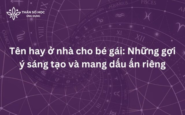 Tên hay ở nhà cho bé gái: Những gợi ý sáng tạo và mang dấu ấn riêng