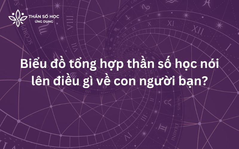 Biểu đồ tổng hợp thần số học nói lên điều gì về con người bạn