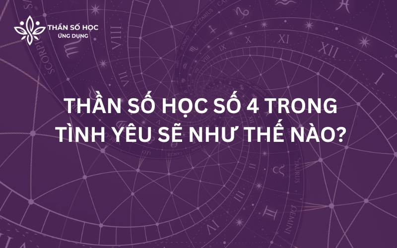 Thần số học số 4 trong tình yêu sẽ như thế nào