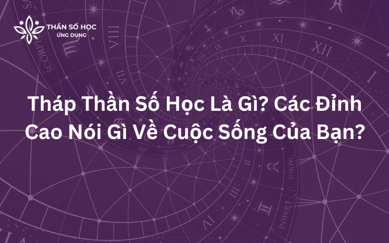 Tháp thần số học là gì? Các đỉnh cao nói gì về cuộc sống của bạn?