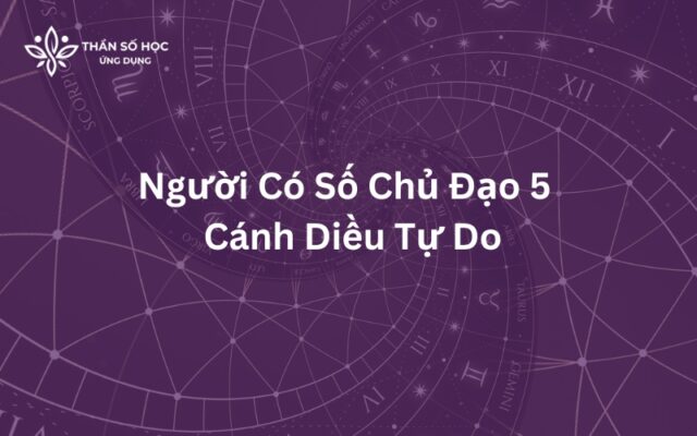Người Có Số Chủ Đạo 5 | Cánh Diều Tự Do
