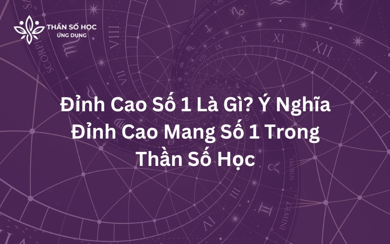 Đỉnh cao số 1 là gì Ý nghĩa đỉnh cao mang số 1 trong thần số học