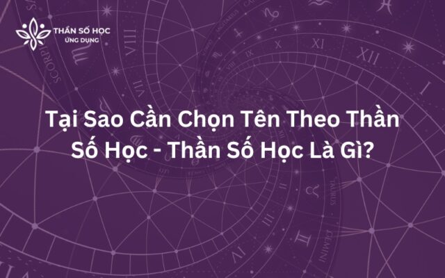 Tại sao cần chọn tên theo thần số học - Thần số học là gì?