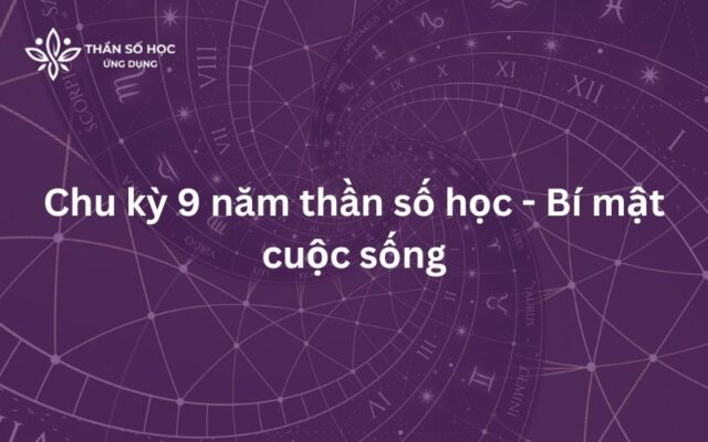 Chu kỳ 9 năm thần số học - Bí mật cuộc sống