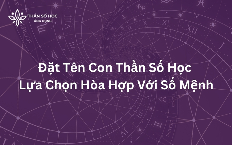 Đặt Tên Con Thần Số Học: Lựa Chọn Hòa Hợp Với Số Mệnh