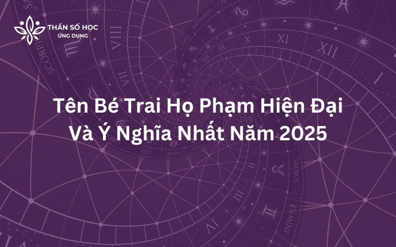 Tên bé trai họ Phạm hiện đại và ý nghĩa nhất năm 2025