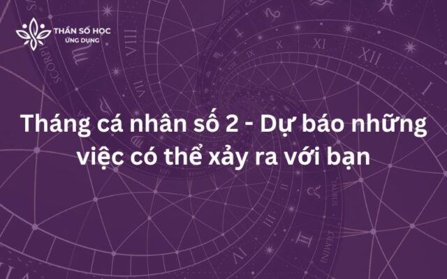 Tháng cá nhân số 2 - Dự báo những việc có thể xảy ra với bạn