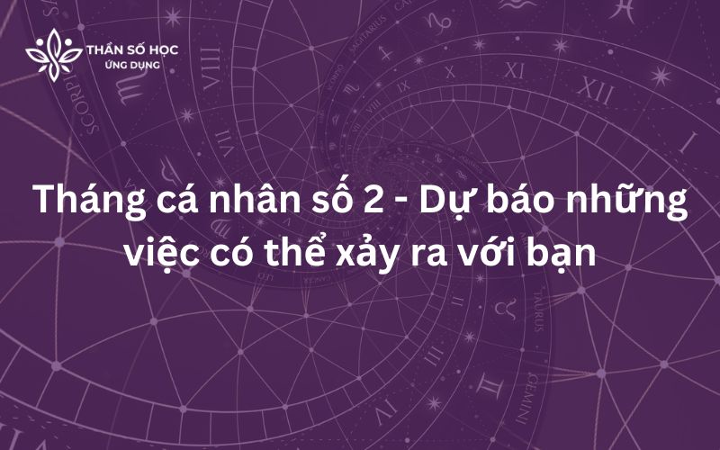 Tháng cá nhân số 2 - Dự báo những việc có thể xảy ra với bạn